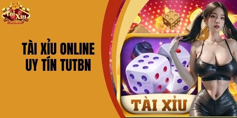 T&agrave;i Xỉu Online Uy T&iacute;n Tutbn - Chơi An To&agrave;n V&agrave; Hấp Dẫn Nhất